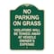 Signmission No Parking on Grass Violators Towed Away Vehicle Owners Expense Alum, 18" L, 24" H, G-1824-23696 A-DES-G-1824-23696 - alternate 1